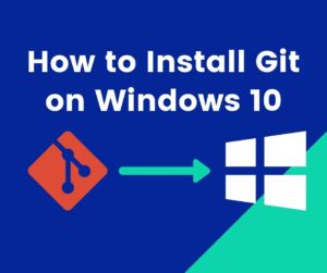 How to install Git on Windows 10