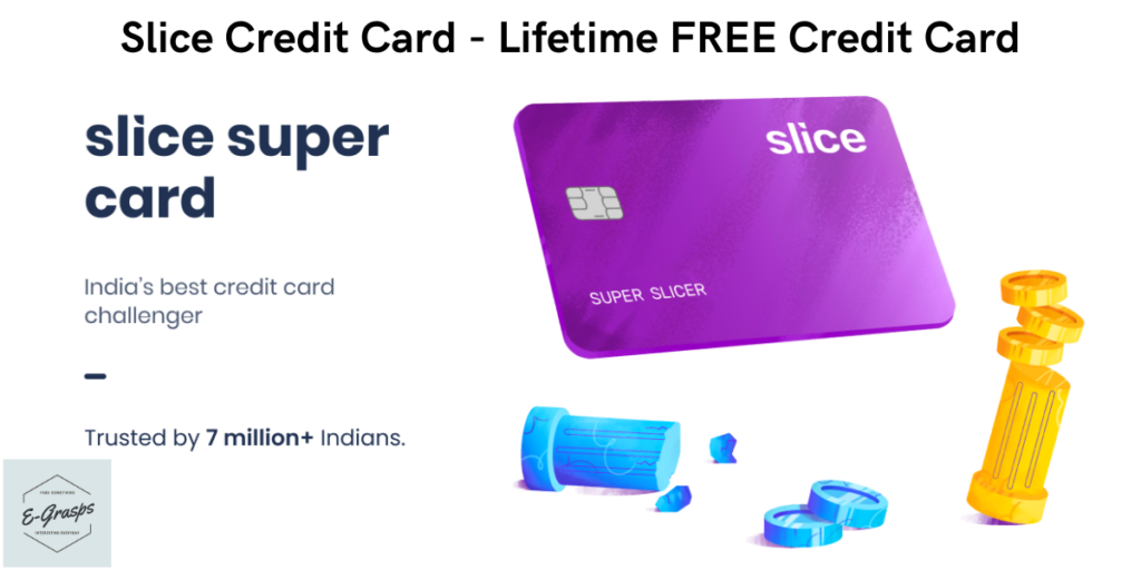 Slice Credit Card - Lifetime FREE Credit Card