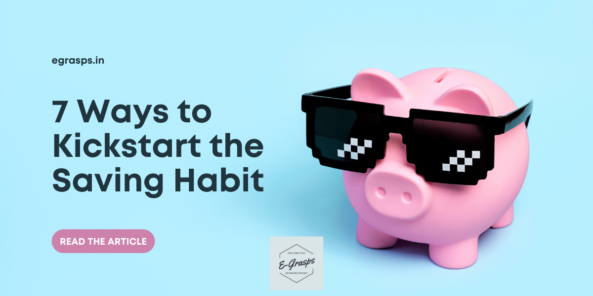 Seven Ways To Kickstart Saving Habit