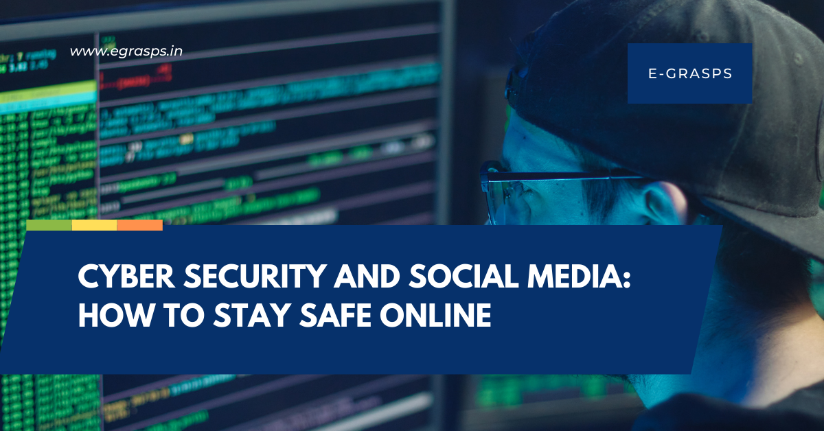 Cyber Security and Social Media: How to Stay Safe Online