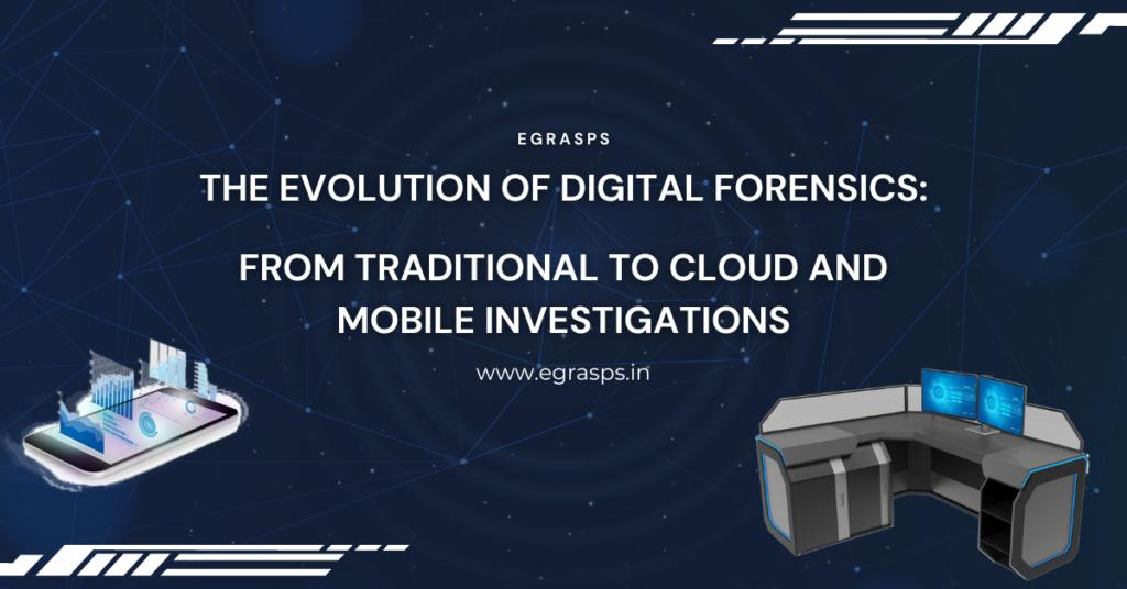 The Evolution of Digital Forensics: From Traditional to Cloud and Mobile Investigations