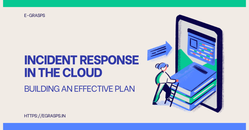 Incident Response In The Cloud Building An Effective Plan